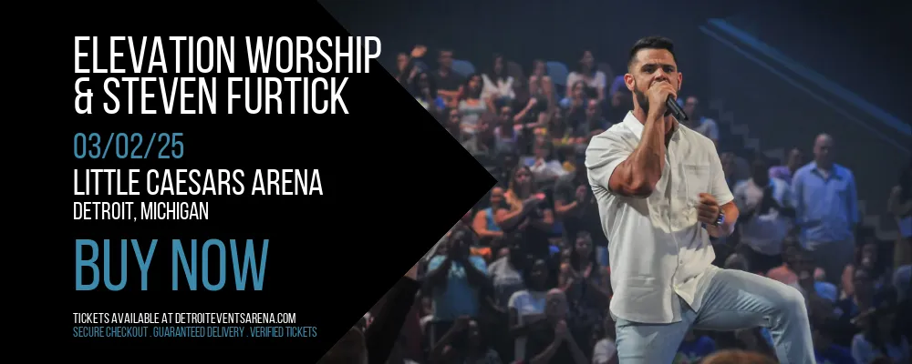 Elevation Worship & Steven Furtick at Little Caesars Arena